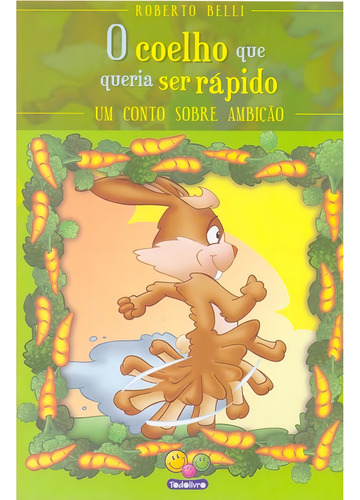 Sentimentos:Coelho que queria ser rápido,O, de Belli, Roberto. Editorial Todolivro Distribuidora Ltda. em português, 2005