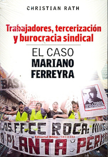 Trabajadores Tercerizacion Y Burocracia Sindical, De Rath C., Vol. 1. Editorial Biblos, Tapa Blanda En Español