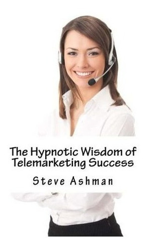 Libro The Hypnotic Wisdom Of Telemarketing Success -inglé&..