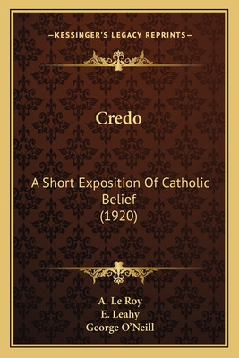 Libro Credo: A Short Exposition Of Catholic Belief (1920)...