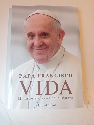 Vida Mi Historia A Través De La Historia Papa Francisco