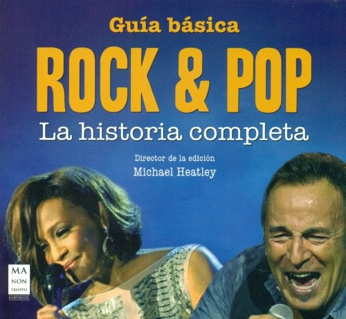 Rock & Pop Guia Basica. La Historia Completa - Michael Heatl