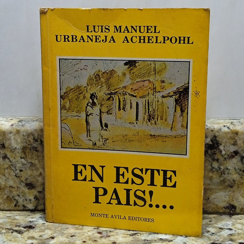 Libro En Este País - Luis Manuel Urbaneja Achelpohl