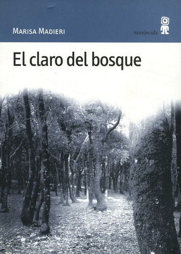 Claro Del Bosque, El, De Madieri Marisa. Editorial Minuscula, Edición 1 En Español