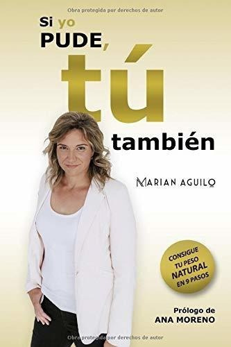 Si Yo Pude, Tu Tambien Consigue Tu Peso Natural En, de Aguiló, Mar. Editorial Independently Published en español