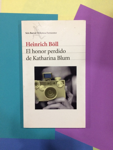 El Honor Perdido De Katharina Blum. Heinrich Böll