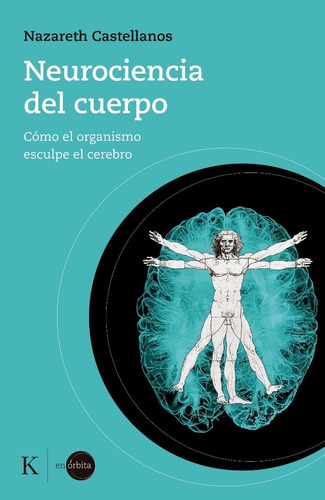 Neurociencia del cuerpo, de Castellanos, Nazareth. Editorial Kairós SA, tapa blanda en español, 2022