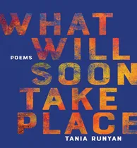 Comprar Libro What Will Soon Take Place: Poems - Runyan, Tania