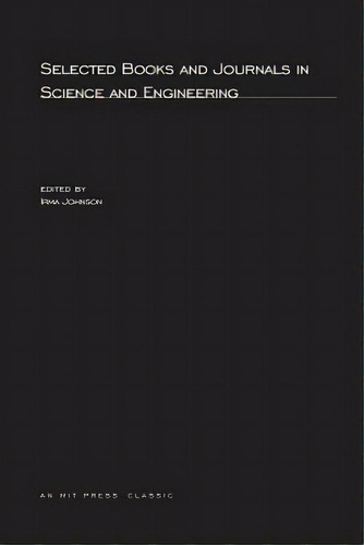Selected Books And Journals In Science And Engineering, Second Edition, De Johnson, Irma. Editorial Mit Pr, Tapa Blanda En Inglés