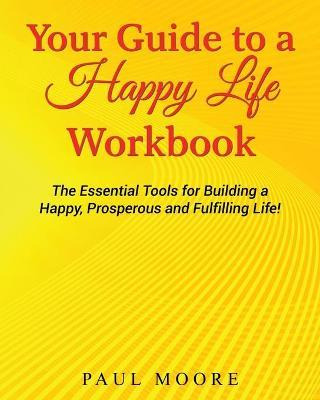 Libro Your Guide To A Happy Life Workbook : The Essential...