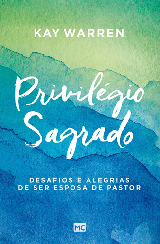 Privilégio sagrado: Desafios e alegrias de ser esposa de pastor, de Warren, Kay. Editora ASSOCIAÇÃO RELIGIOSA EDITORA MUNDO CRISTÃO,Baker Publishing Group, capa mole em português, 2021