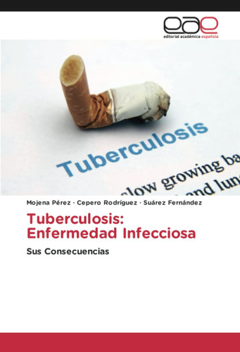 Libro:tuberculosis: Enfermedad Infecciosa: Sus Consecuencias