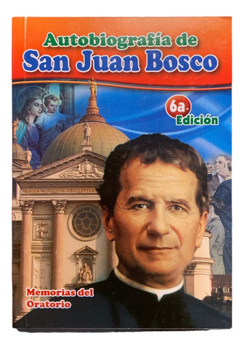 Autobiografía De San Juan Bosco. Memorias Del Oratorio. 