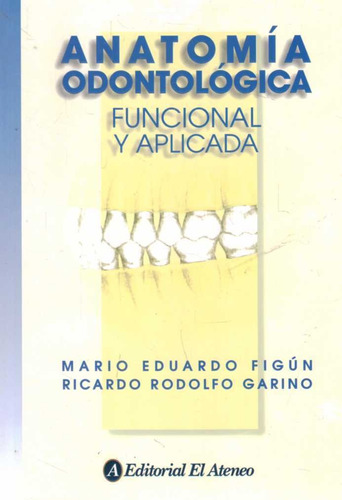 Anatomia Odontologica. Funcional Y Aplicada  - Figun, Mario/