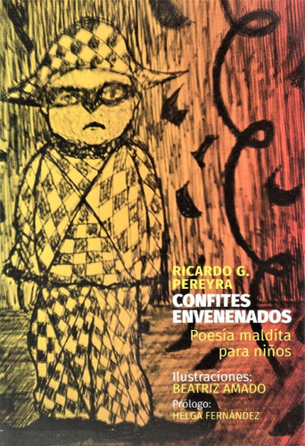 Ricardo G. Pereyra : Confites Envenenados ( Poesía P/ Niños)