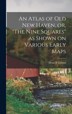 Libro An Atlas Of Old New Haven, Or, The Nine Squares As ...