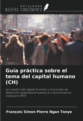 Libro: Guía Práctica Sobre El Tema Del Capital Humano (ch):