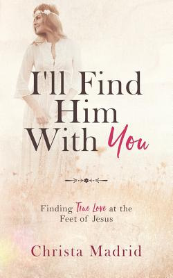 Libro I'll Find Him With You: Finding True Love At The Fe...