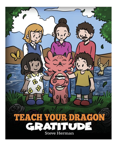 Libro: Enseña La Gratitud A Tu Dragón: Una Historia Sobre Se