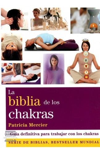 La Biblia De Los Chakras: Guía Definitiva