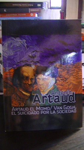 Artaud El Momo/van Gogh El Suicidado Por La Sociedad