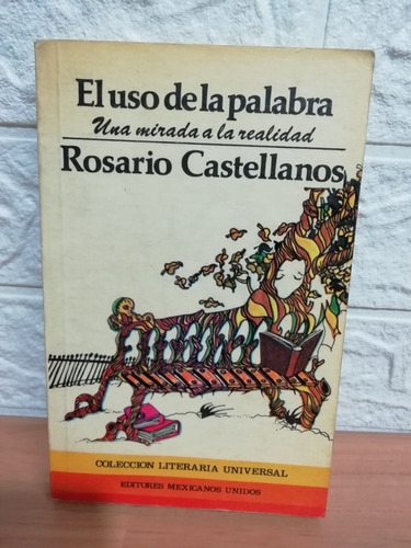 El Uso De La Palabra/ Rosario Castellanos 