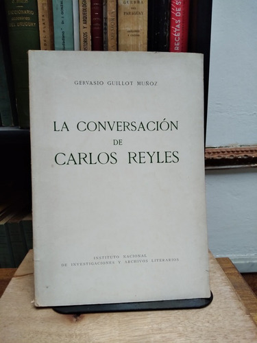 La Conversacion De Carlos Reyles - Guillot Muñoz