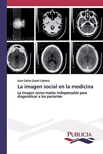 Libro: La Imagen Social Medicina: La Imagen Como Medio&..