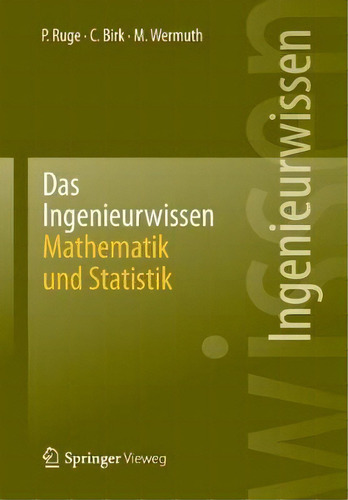 Das Ingenieurwissen: Mathematik Und Statistik: Mathematik Und Statistik, De Peter Ruge., Vol. 1. Editorial Springer-verlag Berlin And Heidelberg Gmbh & Co. Kg, Tapa Blanda En Alemán