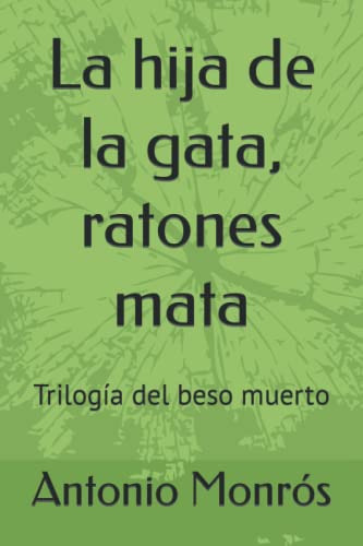 La Hija De La Gata Ratones Mata: Trilogia Del Beso Muerto