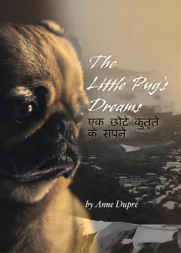The Little Pug's Dreams, De Anne Dupré. Editorial Aurora Books, Tapa Blanda En Inglés