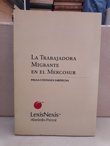 Derecho. La Trabajadora Migrante En El Mercosur. Sardegna
