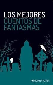 Los Mejores Cuentos De Fantasma - Biblioteca Clasica