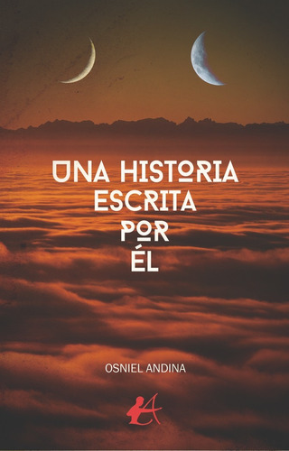 Libro Una Historia Escrita Por Ã©l - Andina, Osniel