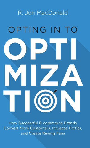 Libro: Opting In To Optimization: How Successful Ecommerce B