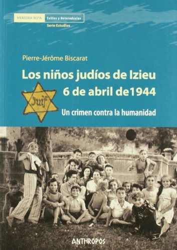 Los Ni?os Judios De Izieu, De Pierre Jer Biscarat. Serie Única, Vol. Único. Editorial Anthropos, Tapa Blanda En Español