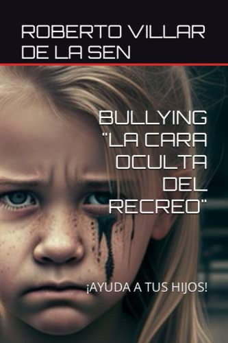 Bullying  La Cara Oculta Del Recreo 