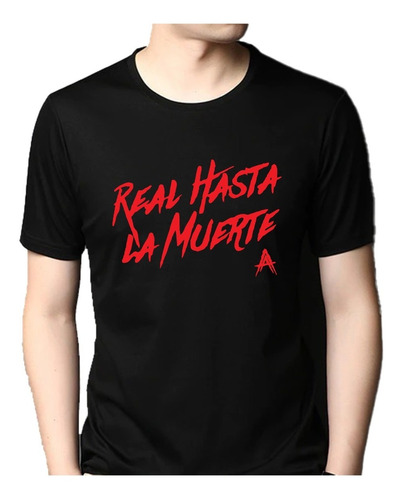 Playera Unisex Real Hasta La Muerte Anuel Aa