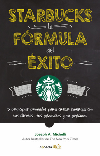 Starbucks, la fórmula del éxito, de A. Michelli, Joseph. Serie Conecta Más Editorial Conecta, tapa blanda en español, 2018