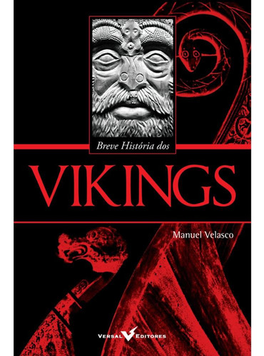 Breve História Dos Vikings, De Manuel Velasco. Editora Versal Editores, Capa Mole, Edição 1 Em Português, 2013