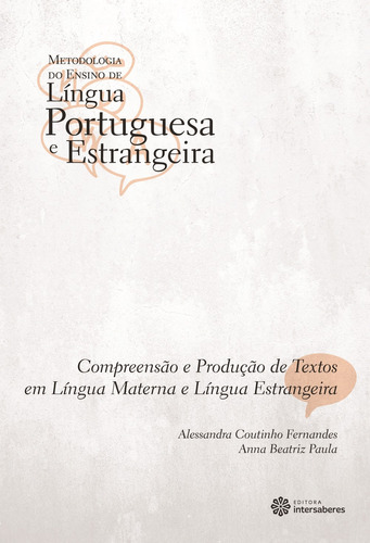 Compreensão e produção de textos em língua materna e língua estrangeira, de Fernandes, Alessandra Coutinho. Série Coleção Metodologia do Ensino de Língua Portuguesa e Estrangeira Editora Intersaberes Ltda., capa mole em português, 2012