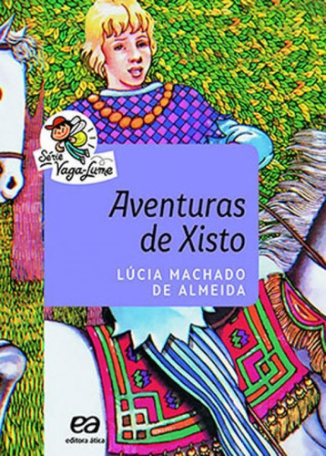 Aventuras De Xisto: Coleçao Vaga-lume, De Almeida, Lúcia Machado De. Editora Ática, Capa Mole, Edição 23ª Edição - 2016 Em Português