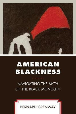 Libro American Blackness : Navigating The Myth Of The Bla...