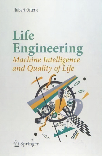 Life Engineering : Machine Intelligence And Quality Of Life, De Hubert Österle. Editorial Springer Nature Switzerland Ag, Tapa Blanda En Inglés