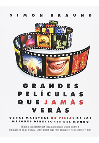 Grandes Películas Que Jamás Verás: Obras Maestras No Vistas