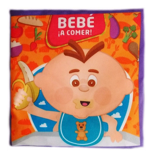Imagen 1 de 6 de Libro De Tela Didactico Para Bebes: Bebe A Comer Educando