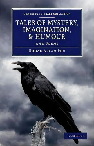 Cambridge Library Collection - Fiction And Poetry: Tales Of Mystery, Imagination, And Humour: And..., De Edgar Allan Poe. Editorial Cambridge University Press, Tapa Blanda En Inglés