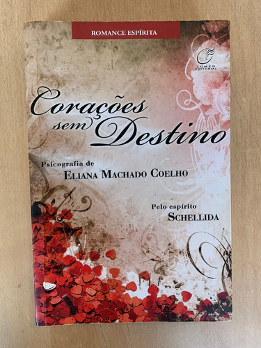Livro Corações Sem Destino Autor Eliana Machado Coelho Editora Lúmen 3350 (Usado)