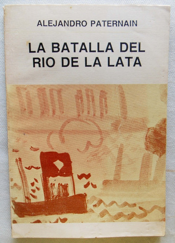 La Batalla Del Río De La Plata Alejandro Paternain