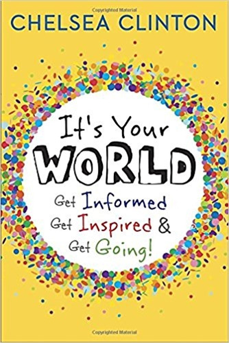 It's Your World: Get Informed, Get Inspired And Get Going!, de Clinton, Chelsea. Editorial Putnam, tapa dura en inglés internacional, 2015